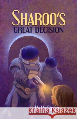 Sharoo\'s Great Decision W. W. Rowe 9781936012985 Larson Publications