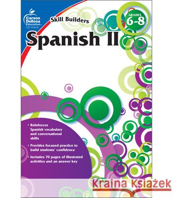 Spanish II, Grades 6 - 8 (Skill Builders), Grades 6 - 8 Carson Dellosa Education 9781936023370 Carson-Dellosa Publishing Company