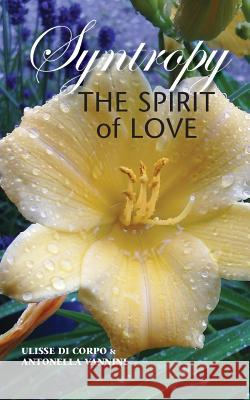 Syntropy: The Spirit of Love Ulisse D Antonella Vannini 9781936033171 Icrl Press