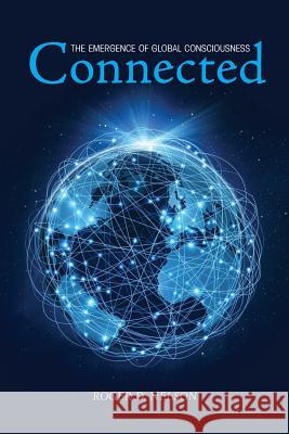 Connected: The Emergence of Global Consciousness Roger D Nelson   9781936033355 Icrl Press