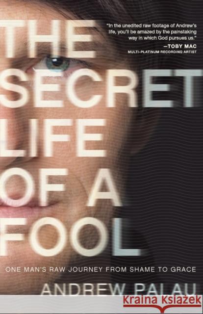 The Secret Life of a Fool Andrew Palau 9781936034765 Worthy Publishing