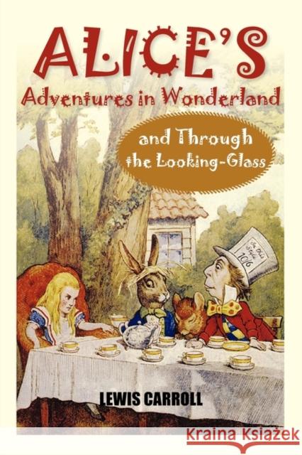Alice's Adventures in Wonderland and Through the Looking-Glass Lewis Carroll 9781936041329