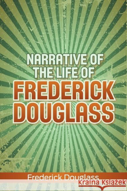 Narrative of the Life of Frederick Douglass Frederick Douglass 9781936041503