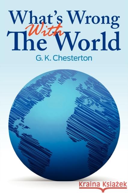 What's Wrong With The World G. K. Chesterton 9781936041626 Simon & Brown