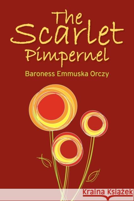 The Scarlet Pimpernel Baroness Emmuska Orczy 9781936041787