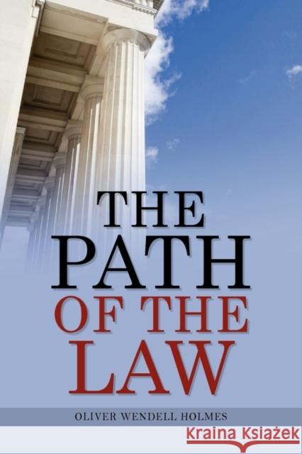 The Path Of The Law Oliver Wendell, Jr. Holmes 9781936041961 Simon & Brown