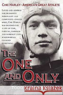 The One and Only: Chic Harley - America's Great Athlete Wessell, Todd C. 9781936051083