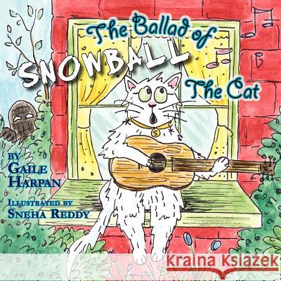 The Ballad of Snowball The Cat Harpan, Gaile 9781936051250 Peppertree Press