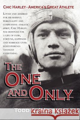 The One and Only: Chic Harley - America's Great Athlete Wessell, Todd C. 9781936051328