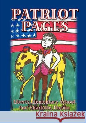 Patriot Pages, Liberty Elementary School Liberty Elementary School Students 9781936051953 Peppertree Press