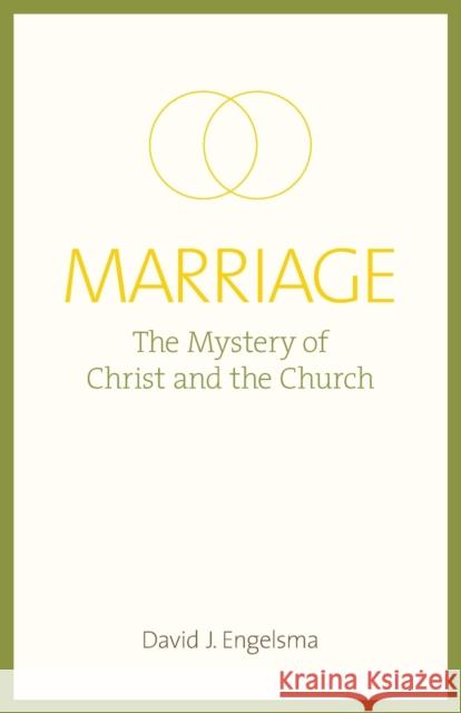 Marriage: The Mystery of Christ and the Church David J Engelsma 9781936054510 Reformed Free Publishing Association