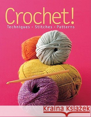 Crochet!: Techniques*stitches*patterns Marie-Noelle Bayard 9781936096145