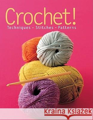 Crochet!: Techniques*stitches*patterns Marie-Noelle Bayard 9781936096145 Sixth & Spring Books