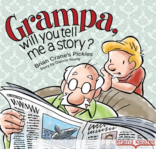 Grampa, Will You Tell Me a Story?: A 'Pickles' Children's Book Crane, Brian 9781936097159