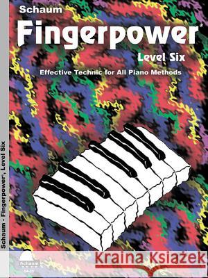 Fingerpower - Level 6: Effective Technic for All Piano Methods John W. Schaum 9781936098071 Schaum Publications