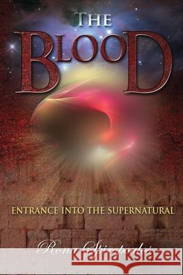 The Blood: Entrance into the Supernatural Rona Spiropoulos 9781936101443