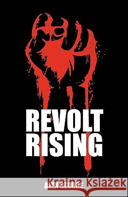 Revolt Rising Alex George 9781936107858