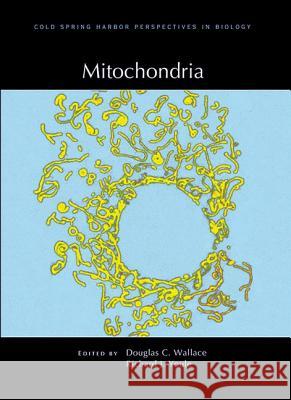 Mitochondria Douglas C. Wallace Richard J. Youle 9781936113354 Cold Spring Harbor Laboratory Press