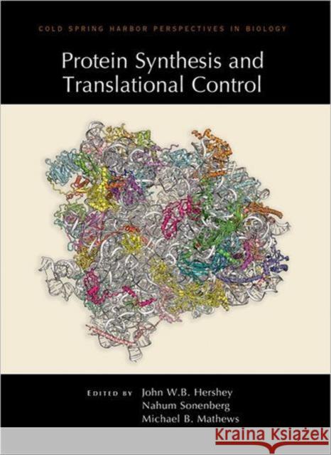 Protein Synthesis and Translational Control Nahum Sonenberg Michael B. Matthews John W. B. Hershey 9781936113460