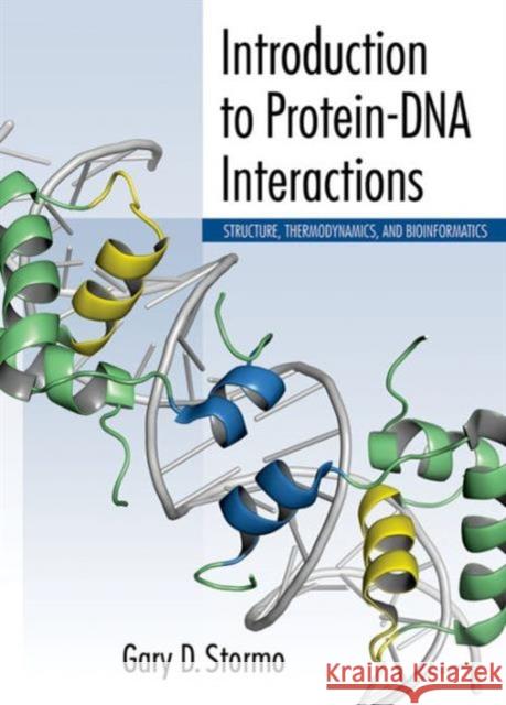 Introduction to Protein-DNA Interactions: Structure, Thermodynamics, and Bioinformatics Stormo, Gary D. 9781936113507 Cold Spring Harbor Laboratory Press