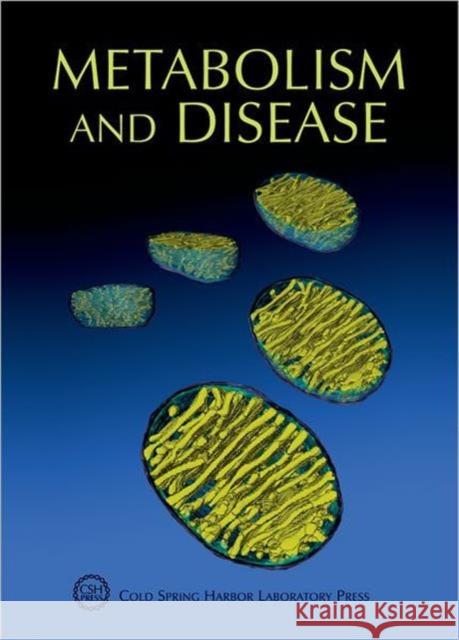 Metabolism and Disease: Cold Spring Harbor Symposia on Quantitative Biology, Volume LXXVI Grodzicker, Terri 9781936113569 Cold Spring Harbor Laboratory Press