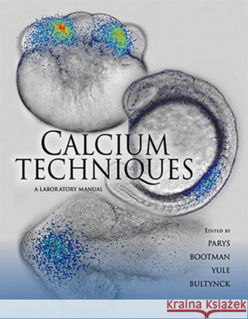 Calcium Techniques: A Laboratory Manual Parys, Jan B. 9781936113583