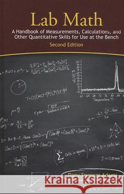 Lab Math: A Handbook of Measurements, Calculations, and Other Quantitative Skills for Use at the Bench, Second Edition Dany Spencer Adams 9781936113712 Cold Spring Harbor Laboratory Press