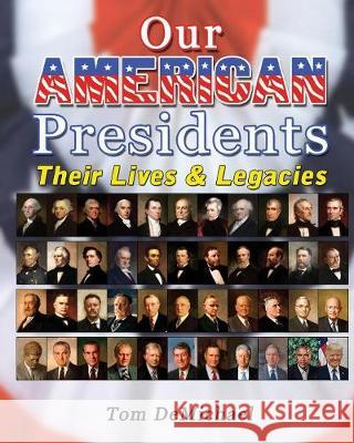 Our American Presidents: Their Lives & Legacies Tom DeMichael Tom Edinger 9781936134878 Marshall Publishing & Promotions, Inc.