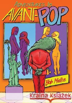 Adventures in Avant-Pop Bob Mielke 9781936135028