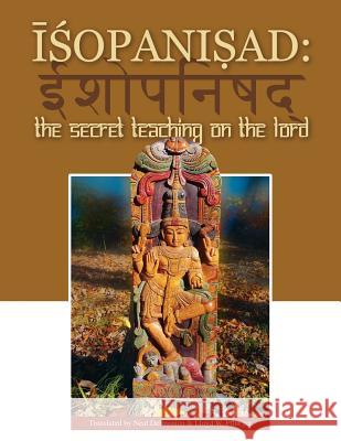 Isopanisad: the Secret Teaching on the Lord Pflueger, Lloyd W. 9781936135097 Blazing Sapphire Press