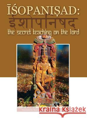 Isopanisad: the Secret Teaching on the Lord Pflueger, Lloyd W. 9781936135295 Blazing Sapphire Press