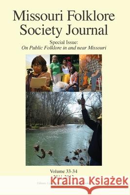 Missouri Folklore Society Journal, Special Issue: On Public Folklore in and near Missouri Higgins, Lisa L. 9781936135301 Naciketas Press