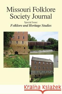 Missouri Folklore Society Journal,: Special Issue: Folklore and Heritage Studies Gregory Hansen Michelle L. Stefano 9781936135813