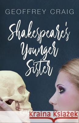 Shakespeare's Younger Sister Geoffrey Craig 9781936135844