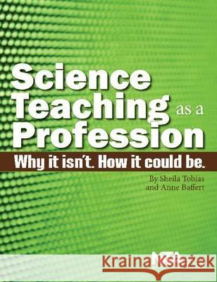 Science Teaching as a Profession : Why It Isn't. How It Could Be. Sheila Tobias   9781936137060