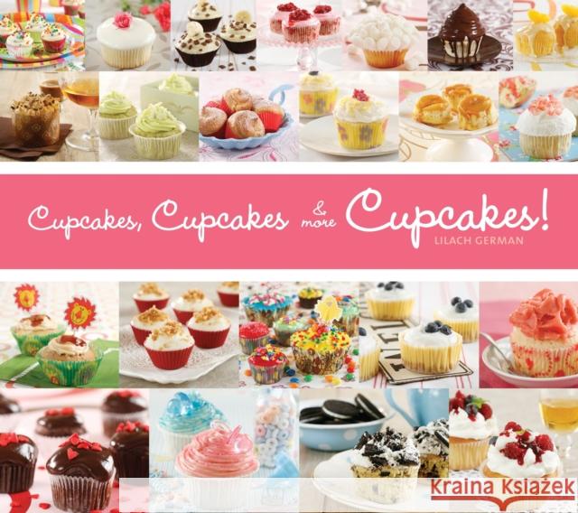 Cupcakes, Cupcakes & More Cupcakes! Lilach German 9781936140435