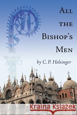 All the Bishop's Men C. P. Holsinger   9781936154951 Foremost Press