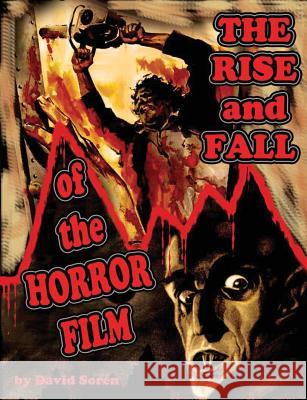 Rise and Fall of the Horror Film David Soren 9781936168019 Midnight Marquee Press, Inc.