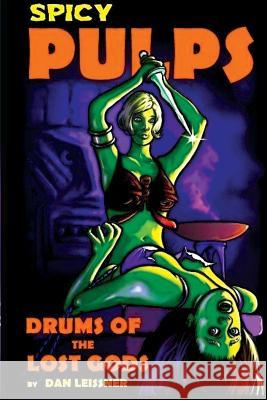 Drums of the Lost Gods Dan Leissner   9781936168095 Midnight Marquee Press, Inc.
