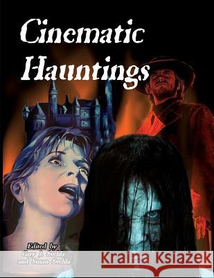 Cinematic Hauntings Gary J. Svehla Aurelia S. Svehla 9781936168118 Midnight Marquee Press, Inc.