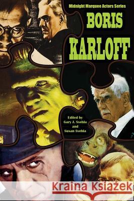 Boris Karloff Midnight Marquee Actors Series Gary Svehla Aurelia S Svehla  9781936168149 Midnight Marquee Press, Inc.