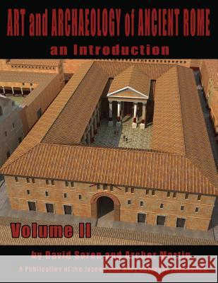 Art and Archaeology of Ancient Rome Vol 2: Art and Archaeology of Ancient Rome David Soren 9781936168521 Midnight Marquee Press, Inc.