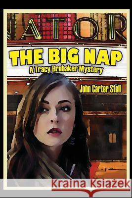 The Big Nap: A Tracy Brubaker Mystery John Stell   9781936168620 Midnight Marquee Press, Inc.