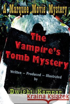 The Vampire's Tomb Mystery Dwight Kemper 9781936168736 Midnight Marquee Press, Inc.