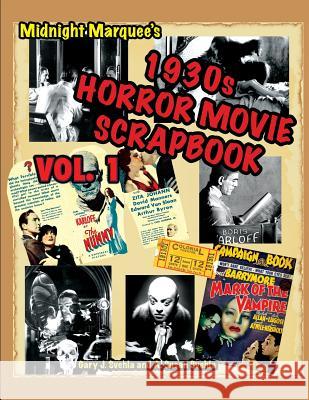Midnight Marquee's Classic Horror Movie Scrapbook, 1930s, Vol.1 Gary J Svehla Aurelia S Svehla  9781936168743 Midnight Marquee Press, Inc.