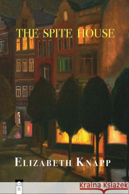 The Spite House Elizabeth Knapp 9781936196067