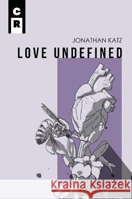 Love Undefined Jonatha Katz 9781936196562 C&r Press