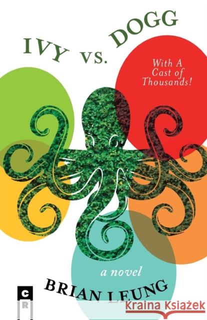 Ivy vs. Dogg: With a Cast of Thousands! Brian Leung 9781936196630 C&r Press