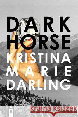 Dark Horse Kristina Marie Darling 9781936196661 C&r Press