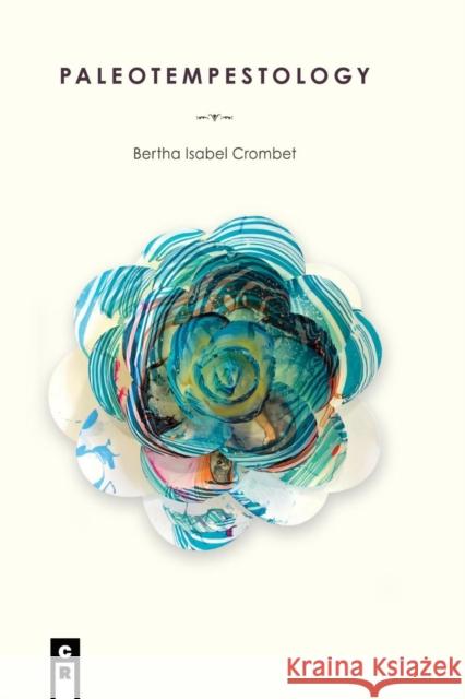 Paleotempestology Bertha Isabel Crombet 9781936196982 C&r Press